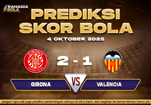 Prediksi Skor Bola Girona vs Valencia 04 Oktober 2025