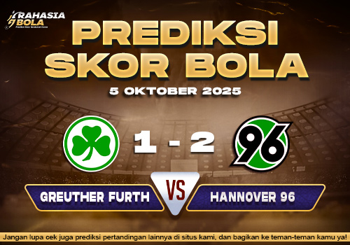 Prediksi Skor Bola Greuther Furth vs Hannover 05 Oktober 2025