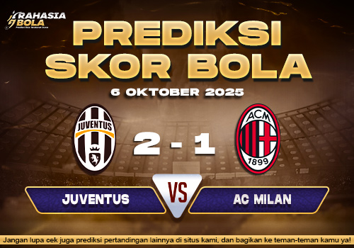 Prediksi Skor Bola Juventus vs AC Milan 06 Oktober 2025