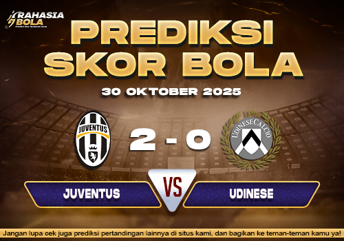 Prediksi Skor Bola Juventus vs Udinese 30 Oktober 2025