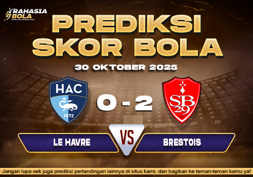 Prediksi Skor Bola Le Havre vs Brest 30 Oktober 2025