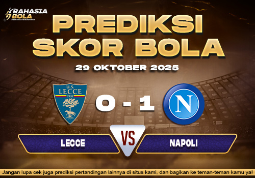 Prediksi Skor Bola Lecce vs Napoli 29 Oktober 2025