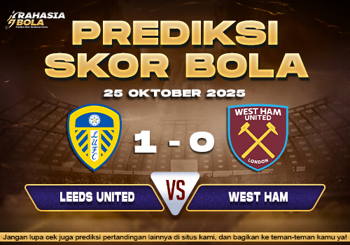 Prediksi Skor Bola Leeds Utd vs West Ham 25 Oktober 2025