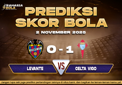 Prediksi Skor Bola Levante vs Celta 2 November 2025