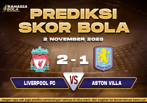 Prediksi Skor Bola Liverpool vs Aston villa 2 November 2025