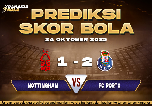 Prediksi Skor Bola Nottingham Forest vs Porto 24 Oktober 2025
