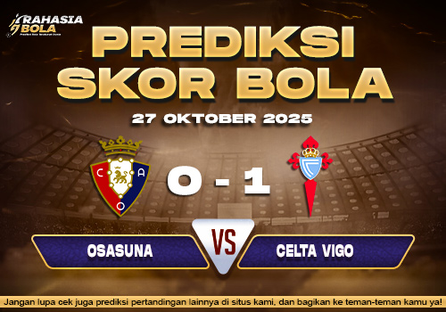 Prediksi Skor Bola Osasuna vs Celta 27 Oktober 2025