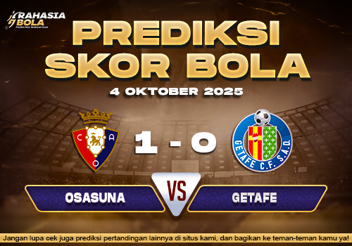 Prediksi Skor Bola Osasuna vs Getafe 04 Oktober 2025