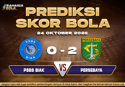 Prediksi Skor Bola PSBS Biak vs Persebaya 24 Oktober 2025