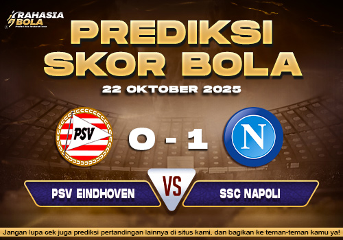 Prediksi Skor Bola PSV vs Napoli 22 Oktober 2025
