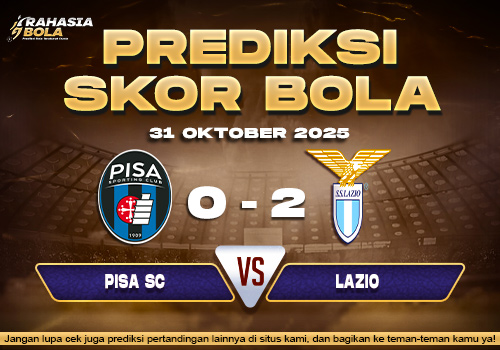 Prediksi Skor Bola Pisa vs Lazio 31 Oktober 2025