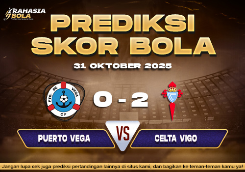 Prediksi Skor Bola Puerto Vega vs Celta Vigo 31 Oktober 2025