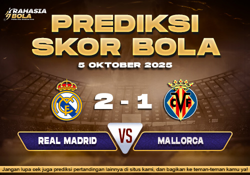 Prediksi Skor Bola Real Madrid vs Villarreal 05 Oktober 2025