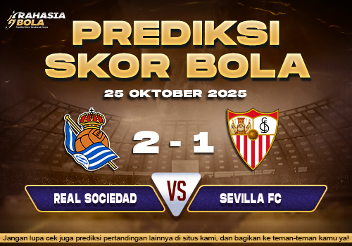Prediksi Skor Bola Real Sociedad vs Sevilla 25 Oktober 2025