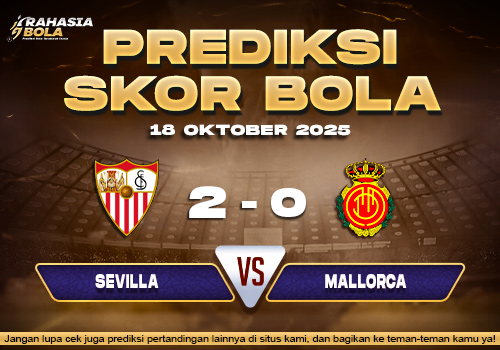 Prediksi Skor Bola Sevilla vs Mallorca 18 Oktober 2025