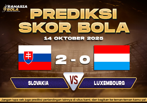 Prediksi Skor Bola Slovakia vs Luxembourg 14 Oktober 2025