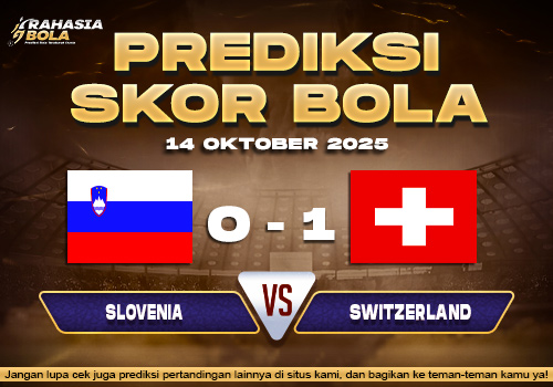 Prediksi Skor Bola Slovenia vs Switzerland 14 Oktober 2025