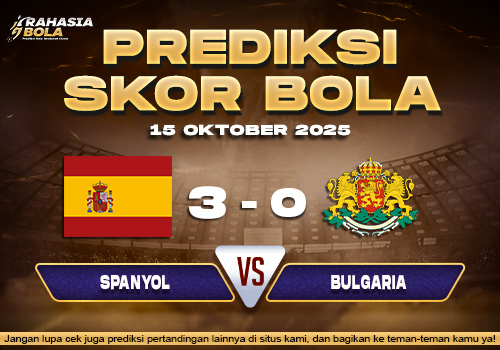 Prediksi Skor Bola Spain vs Bulgaria 15 Oktober 2025