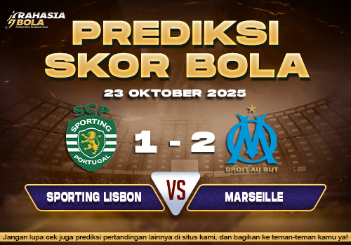 Prediksi Skor Bola Sporting Lisbon vs Marseille 23 Oktober 2025