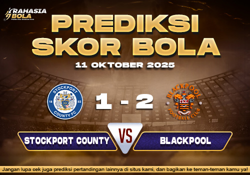 Prediksi Skor Bola Stockport County vs Blackpool 11 Oktober 2025