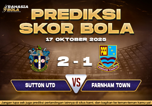 Prediksi Skor Bola Sutton Utd vs Farnham 17 Oktober 2025