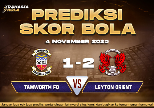 Prediksi Skor Bola Tamworth vs Leyton Orient 4 November 2025