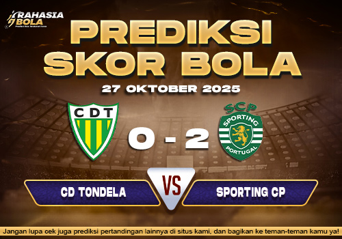 Prediksi Skor Bola Tondela vs Sporting Lisbon 27 Oktober 2025
