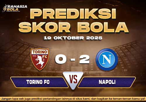 Prediksi Skor Bola Torino vs Napoli 19 Oktober 2025