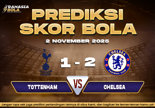 Prediksi Skor Bola Tottenham vs Chelsea 2 November 2025