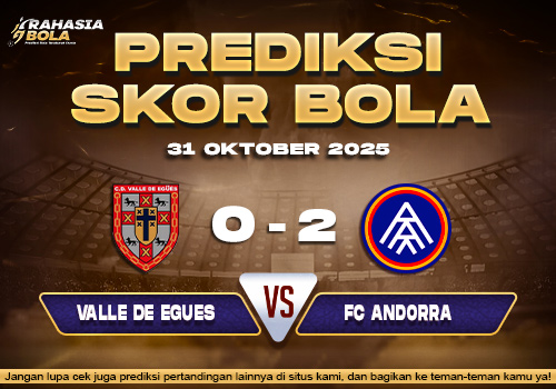 Prediksi Skor Bola Valle Egues vs Andorra 31 Oktober 2025