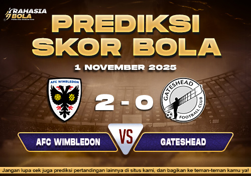 Prediksi Skor Bola Wimbledon vs Gateshead 1 November 2025