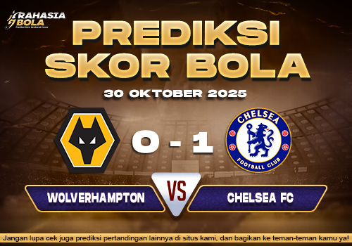 Prediksi Skor Bola Wolverhampton vs Chelsea 30 Oktober 2025