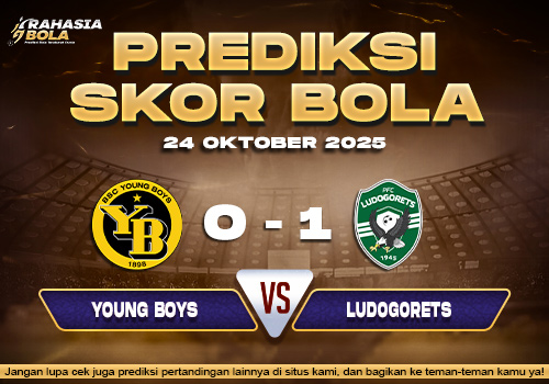Prediksi Skor Bola Young Boys vs Ludogorets 24 Oktober 2025