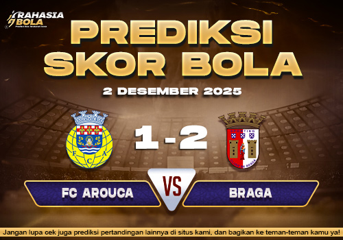 Prediksi Skor Bola Arouca vs Braga 2 Desember 2025