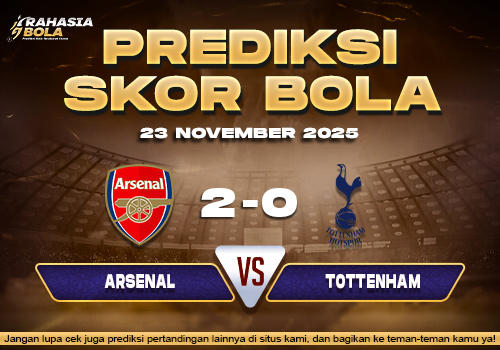 Prediksi Skor Bola Arsenal vs Tottenham 23 November 2025