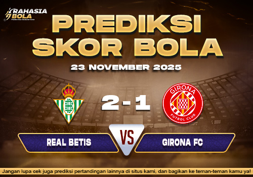 Prediksi Skor Bola Betis vs Girona 23 November 2025