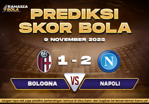 Prediksi Skor Bola Bologna vs Napoli 9 November 2025