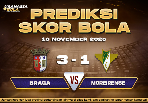 Prediksi Skor Bola Braga vs Moreirense 10 November 2025