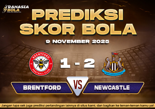 Prediksi Skor Bola Brentford vs Newcastle 9 November 2025