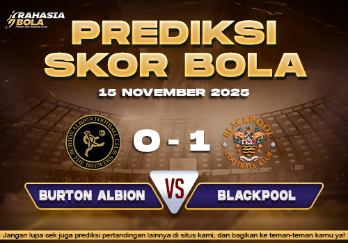 Prediksi Skor Bola Burton Albion vs Blackpool 15 November 2025