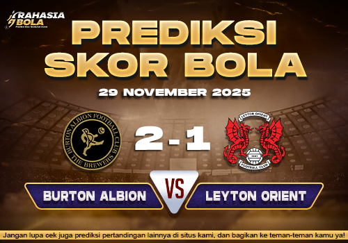 Prediksi Skor Bola Burton Albion vs Leyton 29 November 2025