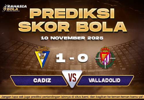 Prediksi Skor Bola Cadiz vs Valladolid 10 November 2025