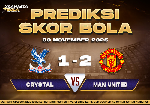 Prediksi Skor Bola Crystal Palace vs Man Utd 30 November 2025