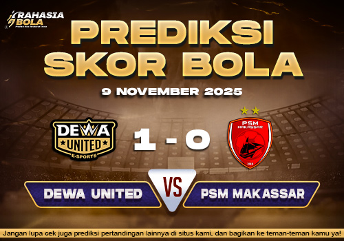 Prediksi Skor Bola Dewa Utd vs PSM 9 November 2025