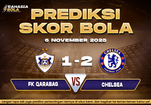 Prediksi Skor Bola FK Qarabag vs Chelsea 6 November 2025