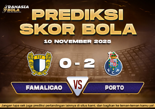Prediksi Skor Bola Famalicao vs Porto 10 November 2025