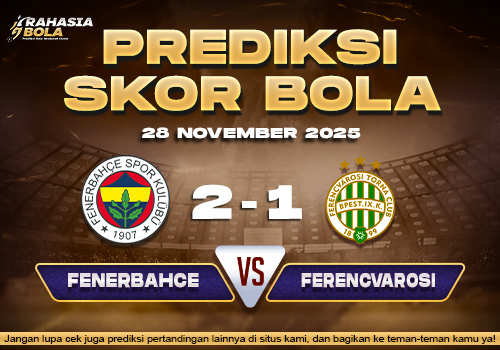 Prediksi Skor Bola Fenerbahce vs Ferencvarosi 28 November 2025