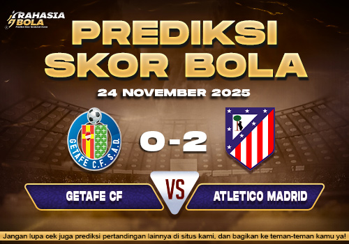 Prediksi Skor Bola Getafe vs Atl Madrid 24 November 2025