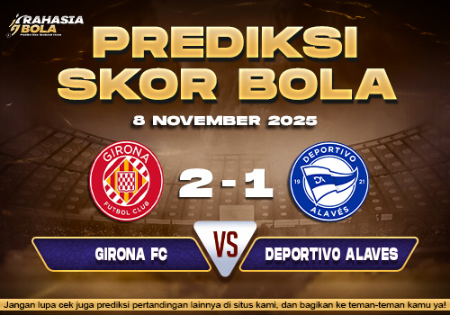 Prediksi Skor Bola Girona vs Alaves 8 November 2025
