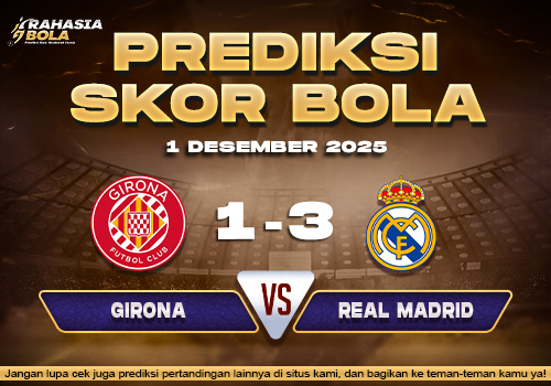 Prediksi Skor Bola Girona vs Real Madrid 1 Desember 2025